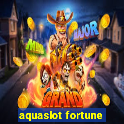 aquaslot fortune